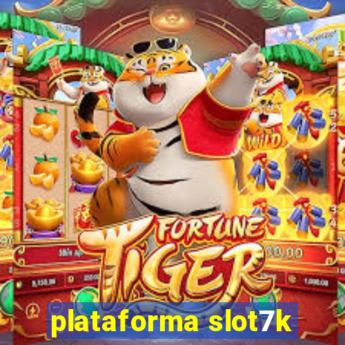 plataforma slot7k